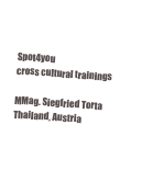 


Spot4you
cross cultural trainings

MMag. Siegfried Torta
Thailand, Austria


contact
impressum